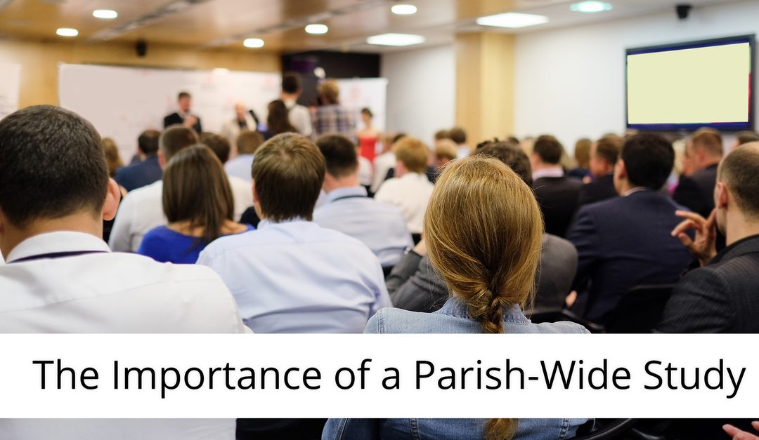 The Importance of a Parish Wide Study