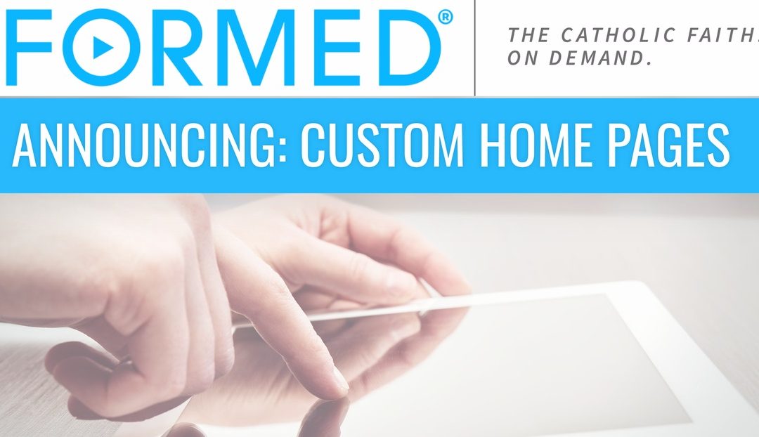 Customize Your FORMED Homepage